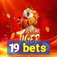 19 bets